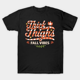 Thick Thighs Fall Vibes - Fall Autumn Plaid Thanksgiving T-Shirt